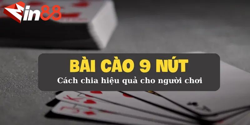 cách chia bài cào 9 nút